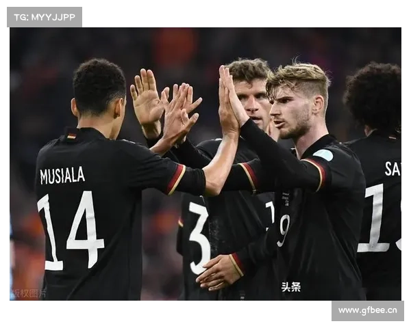 德国队换血的五大关键因素推动球队重建走向全新辉煌时代